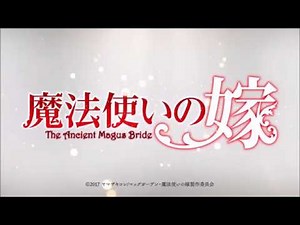 "The Legend of the Ancient Magus Bride" - episode 24 OST w/ opening video 魔法使いの嫁