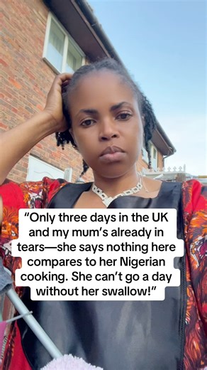 “Only three days in the UK and my mum’s already in tears—she says nothing here compares to her Nigerian cooking. She can’t go a day without her swallow!” | Confidence Onyemaehioma Nwosu