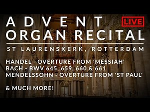🎵 Organ Recital for ADVENT | St Laurenskerk, Rotterdam | Handel, Bach, Mendelssohn