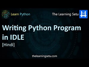 Writing Python Program in IDLE (Hindi) | The Learning Setu