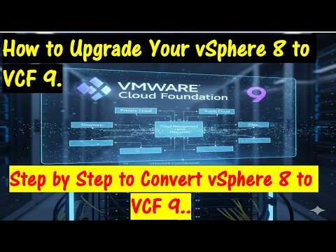 How to Upgrade from vSphere 8.x to VCF 9.01. Step by Step