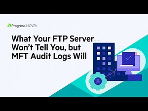 What Your FTP Server Won’t Tell You, but MFT Audit Logs Will