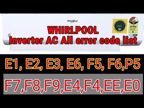 Whirlpool inverter AC All error code list /E6,E1,E5,F9,F4,E2,E3,E4,