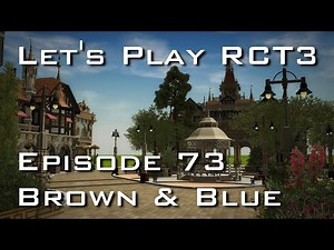 Let's Play Roller Coaster Tycoon 3 - Episode 73 - Brown & Blue