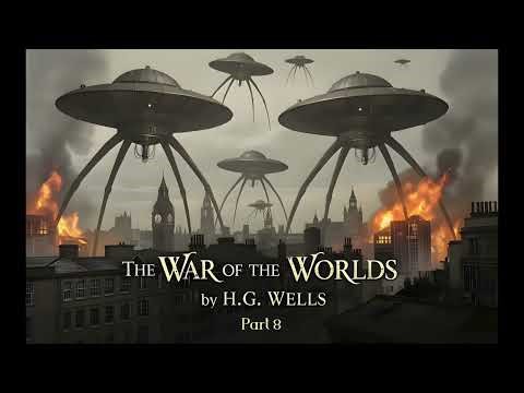 THE WAR OF THE WORLDS - Part 8