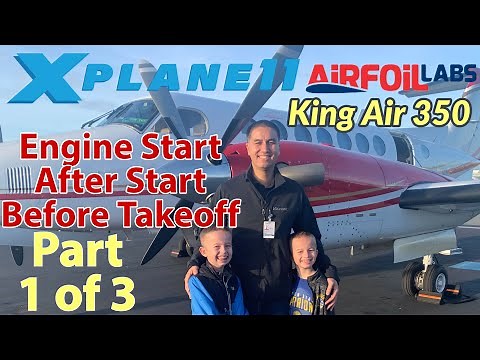 King Air 350 X-Plane 11 tutorial by KA350 Pilot | Part 1 of 3