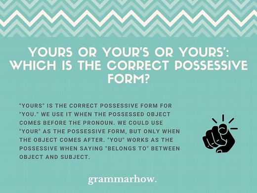 Yours or Your's or Yours'? (Correct Possessive Explained)