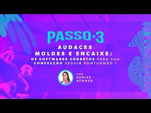 PASSO 3 - Audaces MOLDES e ENCAIXE: os softwares corretos para sua confecção por Denise Afonso