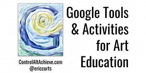 Google Tools and Activities for Art Education