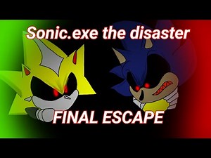 FINAL ESCAPE (SONIC.EXE DISASTER)