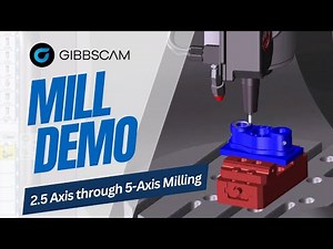 GibbsCAM Full Mill Demo (2 through 5-Axis)