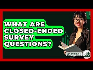 What Are Closed-ended Survey Questions? - The Friendly Statistician