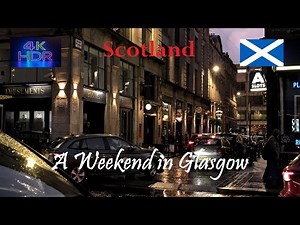 Glasgow Scotland 4K HDR – A Weekend in the City Day, Night, Wind & Rain Cinematic Travel Experience