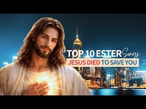 Top Easter Praise & Worship Songs | Best Christian Easter Music