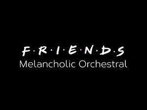 The Rembrandts - Friends theme song - I'll be there for you - Melancholic Orchestral Version