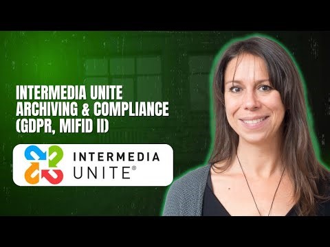 Intermedia Unite Archiving & Compliance GDPR, MiFID II