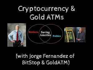 Cryptocurrency & gold ATMs (with Jorge Fernandez)