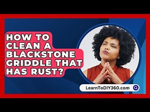 How To Clean A Blackstone Griddle That Has Rust? - LearnToDIY360.com