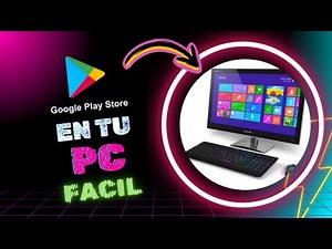 Instala la Play Store en Windows y disfruta de tus apps favoritas