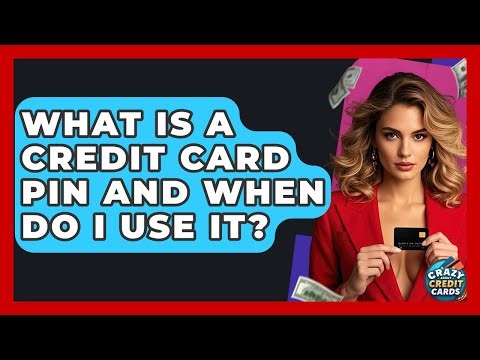 What Is A Credit Card PIN And When Do I Use It? - Crazy About Credit Cards