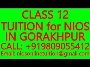 CLASS 12 TUITION for NIOS IN GORAKHPUR- SECONDARY & SENIOR SECONDARY-MATHS,SCIENCE,PHYSICS,CHEMISTRY