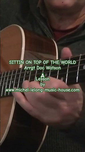 .SITTIN ON TOP OF THE WORLD Arrgt Doc Watson - Lesson by www.michel-lelong-music-house.com
