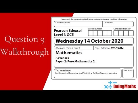 Edexcel A-Level - October 2020 - Advanced Pure Mathematics 2 - Question 9 - Exam Paper Walkthrough