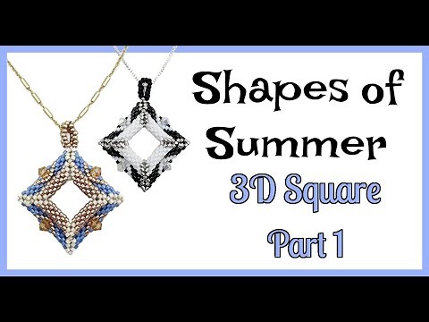 Shapes of Summer - 3D Square Part 1: Learn the Basic 3D Peyote Square