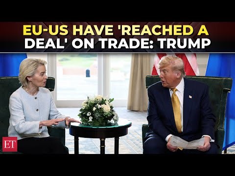 US, EU avert trade war, Trump announces deal with broad 15% tariffs on EU goods