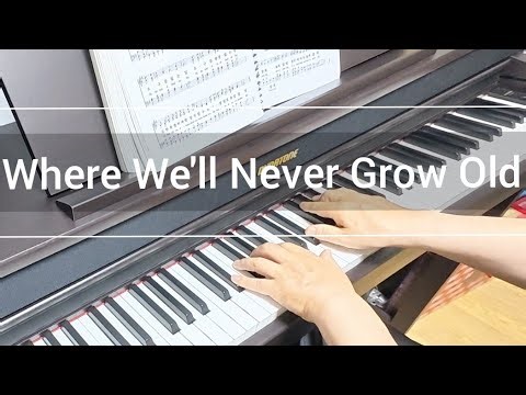 Where We'll Never Grow Old