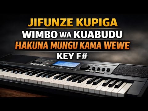 JIFUNZE KUPIGA WIMBO WA KUABUDU HAKUNA MUNGU KAMA WEWE - KEY F# (Piano Tutorial)