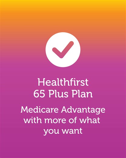 Ask about our 65 Plus Plan with an OTC Plus card, $0 dental services, and access to care at 100,000 provider locations. | Healthfirst