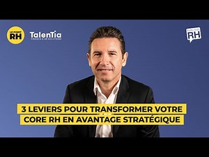 3 leviers pour transformer votre Core RH en avantage stratégique