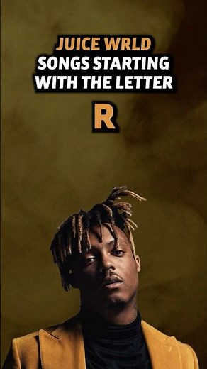 Juice WRLD Songs Starting With The Letter R (Fan Edition)