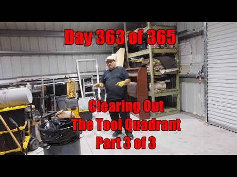 Day 363 of 365 Clearing Out The Tool Quadrant Pt3