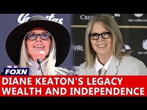 Diane Keaton's Legacy: Wealth and Independence
