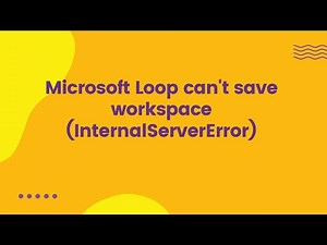 Microsoft Loop can't save workspace (InternalServerError)