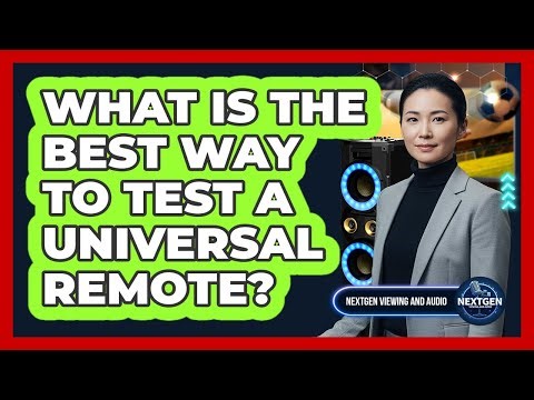 What Is The Best Way To Test A Universal Remote?