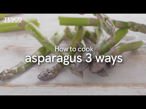 How to Cook Asparagus 3 Ways | Tesco