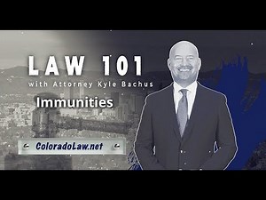 Immunities - Law 101 - Bachus & Schanker