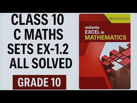 Class 10 Vedanta Excel in Mathematics Unit 1 Sets Exercise 1.2 Solved | 2082 New Curriculum Solution