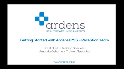 Getting Started with Ardens EMIS - Reception Team