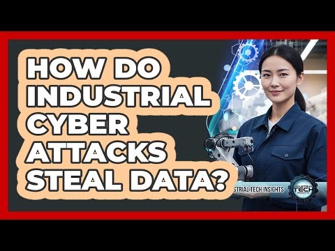 How Do Industrial Cyber Attacks Steal Data?