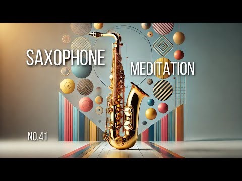 Harmony in Sound: Saxophone and Synths for Relaxation and Focus | NO. 41