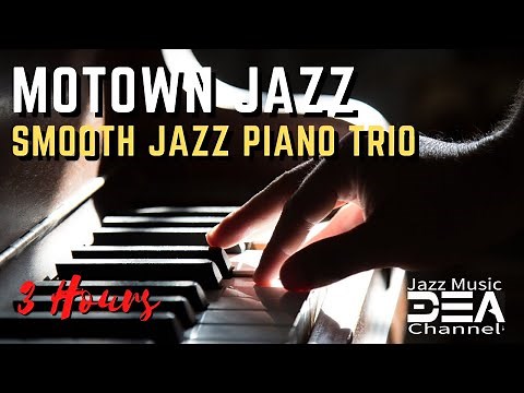 Motown Jazz: Smooth Jazz Piano Trio, Relaxing Jazz for Work and Study, Jazz music Dea channel