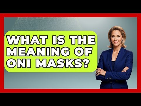 What Is The Meaning Of Oni Masks? - Anthropology Insights