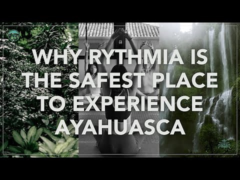 Why Rythmia is the safest place to experience ayahuasca