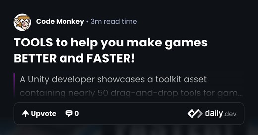 TOOLS to help you make games BETTER and FASTER! | daily.dev