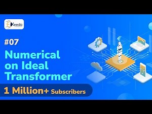 Numerical On Ideal Transformer - Single Phase Transformer - Electrical Machines 2