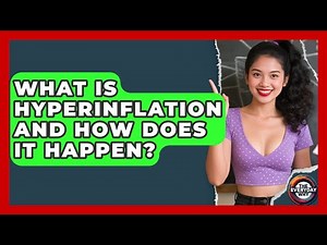 What Is Hyperinflation And How Does It Happen? - The Everyday Why